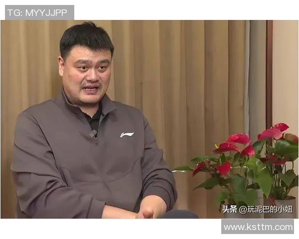 姚明阿日携手共创篮球传奇新篇章展现中美体育文化交融之美